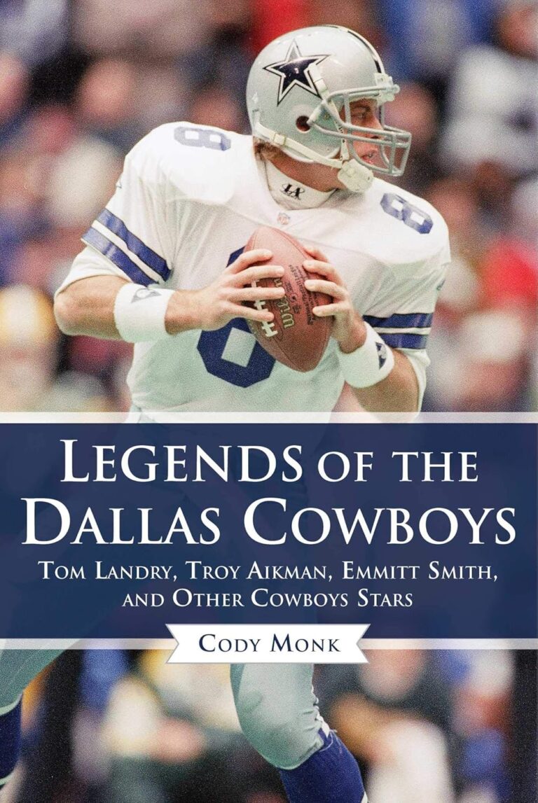 Legends of the Dallas Cowboys: Tom Landry, Troy Aikman, Emmitt Smith, and Other Cowboys Stars (Legends of the Team)