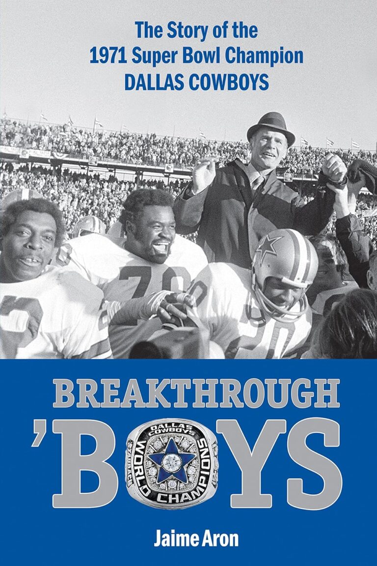 Breakthrough ‘Boys: The Story of the 1971 Super Bowl Champion Dallas Cowboys